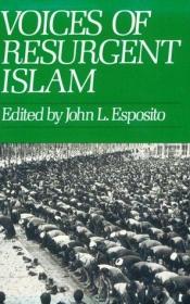 book cover of Voices of resurgent Islam by John Esposito