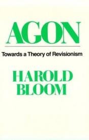 book cover of Agon : Towards a Theory of Revisionism (Galaxy Books) by Харольд Блум