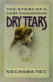 book cover of Dry Tears: The Story of a Lost Childhood (Galaxy Book) by Nechama Tec