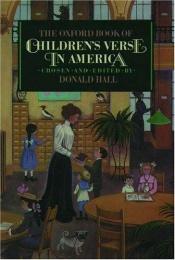 book cover of The Oxford Book of Children's Verse in America (Oxford books of verse) by Donald Hall