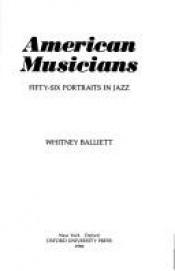 book cover of American Musicians II: Seventy-one Portraits in Jazz by Whitney Balliett