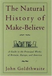 book cover of The natural history of make-believe by John Goldthwaite