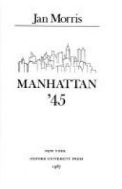 book cover of Manhattan '45 by Jan Morris