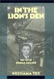 book cover of In the Lion's Den: The Life of Oswald Rufeisen by Nechama Tec