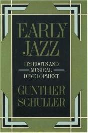 book cover of Early Jazz: Its Roots and Musical Development (The history of jazz) by Gunther Schuller