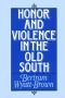 Honor and violence in the Old South
