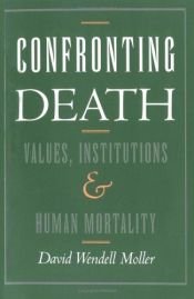 book cover of Confronting death : values, institutions, and human mortality by David Wendell Moller