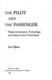 book cover of The Pilot and the Passenger: Essays on Literature, Technology, and Culture in the United States by Leo Marx