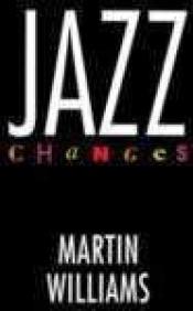 book cover of Jazz Changes by Martin Williams