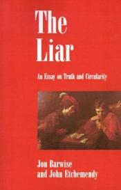 book cover of The liar : an essay on truth and circularity by Jon Barwise