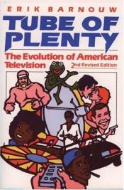 book cover of Tube of Plenty : The Evolution of American Television by Erik Barnouw