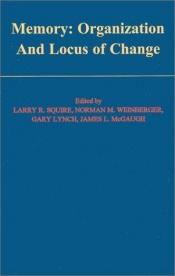 book cover of Memory: Organization and Locus of Change by Larry Squire