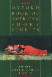 book cover of The Oxford Book of American Short Stories by Joyce Carol Oatesová
