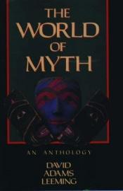 book cover of The World of Myth by David Adams Leeming