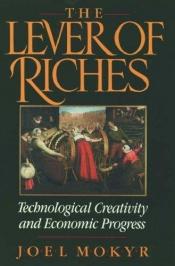 book cover of Lever of Riches: Technological Creativity and Economic Progress by Joel Mokyr