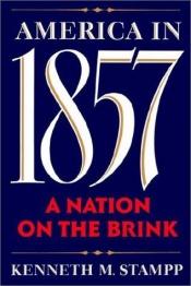 book cover of America in 1857: A Nation on the Brink by Kenneth M. Stampp