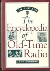 book cover of On the Air: The Encyclopedia of Old-Time Radio by John Dunning