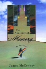 book cover of The Anatomy of Memory: An Anthology by James McConkey