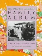 book cover of The Japanese American Family Album (American Family Albums) by Dorothy Hoobler