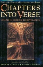 book cover of Chapters into Verse: Poetry in English Inspired by the Bible Volume 2: Gospels to Revelation by Robert Atwan