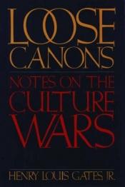 book cover of Loose Canons : Notes on the Culture Wars by Генри Луис Гейтс