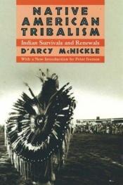 book cover of Native American tribalism; Indian survivals and renewals by D'Arcy McNickle