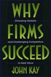 book cover of Why firms succeed by John Kay