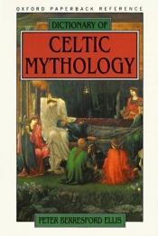 book cover of Dictionary of Celtic mythology by Peter Tremayne