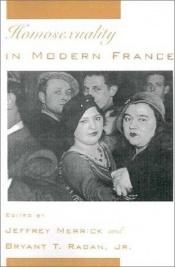 book cover of Homosexuality in modern France by Jeffrey Merrick