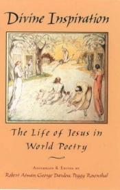 book cover of Divine inspiration : the life of Jesus in world poetry by Robert Atwan
