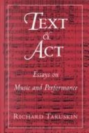 book cover of Text and Act: Essays on Music and Performance by Richard Taruskin