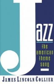 book cover of Jazz : The American Theme Song by James Collier