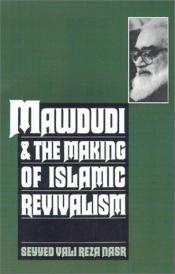 book cover of Mawdudi and the Making of Islamic Revivalism by Vali Nasr