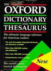 book cover of The Oxford Dictionary and Thesaurus: The Ultimate Language Reference for American Readers by Oxford University Press