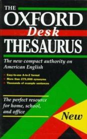 book cover of The Oxford Desk Thesaurus by Laurence Urdang