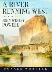 book cover of A river running west by Donald Worster