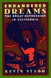 book cover of Endangered Dreams: The Great Depression in California by Kevin Starr