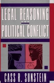 book cover of Legal Reasoning and Political Conflict by Cass Sunstein