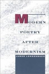 book cover of Modern Poetry after Modernism by James Longenbach