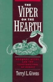 book cover of The viper on the hearth : Mormons, myths, and the construction of heresy by Terryl Givens