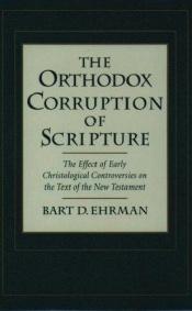 book cover of The Orthodox Corruption of Scripture by Барт Эрман