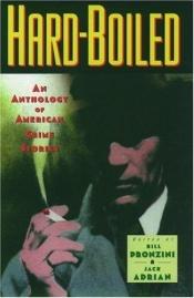 book cover of Hard-boiled : an anthology of American crime stories by Bill Pronzini