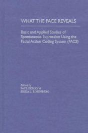 book cover of What the Face Reveals: Basic and Applied Studies of Spontaneous Expression Using the Facial Action Coding System (FACS) by Paul Ekman