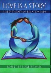 book cover of Love is a story : a new theory of relationships by Robert Sternberg