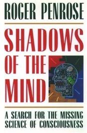book cover of Shadows Of The Mind. A Search for the Missing Science of Consciousness by روجر بنروز