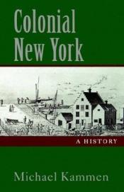 book cover of Colonial New York: A History by Michael Kammen