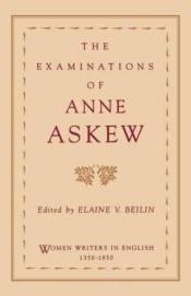book cover of The examinations of Anne Askew by Anne Askew