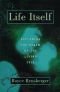 Life Itself : Exploring the Realm of the Living Cell