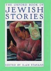 book cover of The Oxford Book of Jewish Stories by イラン・スタバンス