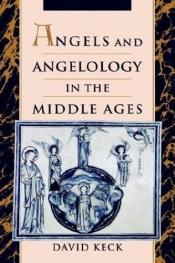 book cover of Angels & angelology in the Middle Ages by David Keck